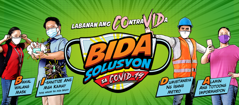 BIDA Solusyon sa COVID-19 poster showing four people wearing masks and promoting health practices: Bawal Walang Mask, I-sanitize ang mga kamay, Dumistansya ng isang metro, and Alamin ang totoong impormasyon BIDA Solusyon sa COVID-19 poster showing four people wearing masks and promoting health practices: Bawal Walang Mask, I-sanitize ang mga kamay, Dumistansya ng isang metro, and Alamin ang totoong impormasyon